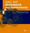 Molekülphysik und Quantenchemie : Einführung in die experimentellen und theoretischen Grundlagen : 43 Tabellen /