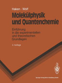 Molekülphysik und Quantenchemie : Einführung in die experimentellen und theoretischen Grundlagen.