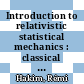 Introduction to relativistic statistical mechanics : classical and quantum [E-Book] /