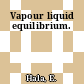 Vapour liquid equilibrium.