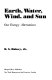 Earth, water, wind, and sun, our energy alternatives /