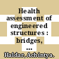 Health assessment of engineered structures : bridges, buildings and other infrastructures [E-Book] /