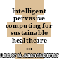Intelligent pervasive computing for sustainable healthcare systems [E-Book] /