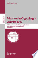 Advances in Cryptology - CRYPTO 2009 [E-Book] : 29th Annual International Cryptology Conference, Santa Barbara, CA, USA, August 16-20, 2009. Proceedings /