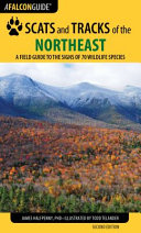 Scats and tracks of the Northeast : a field guide to the signs of seventy wildlife species [E-Book] /