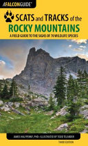 Scats and tracks of the Rocky Mountains : a field guide to the signs of seventy wildlife species [E-Book] /