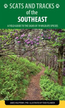 Scats and tracks of the Southeast : a field guide to the signs of seventy wildlife species [E-Book] /