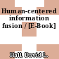 Human-centered information fusion / [E-Book]