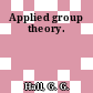 Applied group theory.