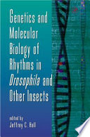 Genetics and molecular biology of rhythms in Drosophila and other insects /
