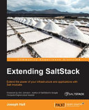 Extending Saltstack : extend the power of your infrastructure and applications with Salt modules [E-Book] /