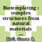Biotemplating : complex structures from natural materials [E-Book] /