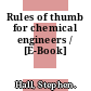 Rules of thumb for chemical engineers / [E-Book]