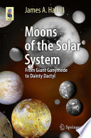 Moons of the Solar System [E-Book] : From Giant Ganymede to Dainty Dactyl /