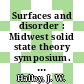 Surfaces and disorder : Midwest solid state theory symposium. 0012: proceedings : Saint-Paul, MN, 09.84.