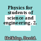 Physics for students of science and engineering. 2.