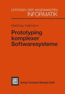Prototyping komplexer Softwaresysteme: Ansätze zum Prototyping und Vorschlag einer Vorgehensweise.