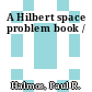 A Hilbert space problem book /