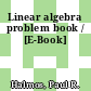 Linear algebra problem book / [E-Book]