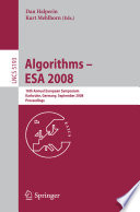 Algorithms [E-Book] : 16th annual european symposium, Karlsruhe, Germany, September 15-17, 2008, ESA 2008 : proceedings /