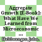 Aggregate Growth [E-Book]: What Have We Learned from Microeconomic Evidence? /