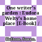 One writer's garden : Eudora Welty's home place [E-Book] /