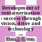 Development of containerization : success through vision, drive and technology [E-Book] /