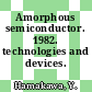 Amorphous semiconductor. 1982. technologies and devices.