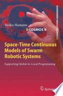 Space-Time Continuous Models of Swarm Robotic Systems [E-Book] : Supporting Global-to-Local Programming /