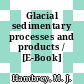 Glacial sedimentary processes and products / [E-Book]