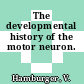 The developmental history of the motor neuron.