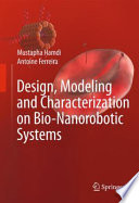 Design, Modeling and Characterization of Bio-Nanorobotic Systems [E-Book] /