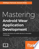Mastering android wear application development [E-Book] /