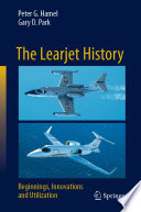The Learjet History [E-Book] : Beginnings, Innovations and Utilization /