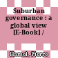 Suburban governance : a global view [E-Book] /