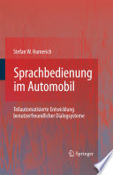 Sprachbedienung im Automobil [E-Book] : Teilautomatisierte Entwicklung benutzerfreundlicher Dialogsysteme /