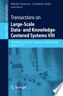 Transactions on Large-Scale Data- and Knowledge-Centered Systems VIII [E-Book] : Special Issue on Advances in Data Warehousing and Knowledge Discovery /