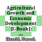 Agricultural Growth and Economic Development [E-Book]: The Case of Pakistan /