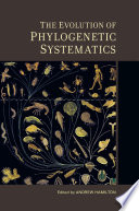 The evolution of phylogenetic systematics [E-Book] /