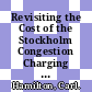 Revisiting the Cost of the Stockholm Congestion Charging System [E-Book] /
