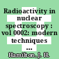 Radioactivity in nuclear spectroscopy : vol 0002: modern techniques and applications: conference : Nashville, TN, 11.08.69-15.08.69.