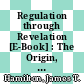Regulation through Revelation [E-Book] : The Origin, Politics, and Impacts of the Toxics Release Inventory Program /