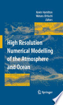 High Resolution Numerical Modelling of the Atmosphere and Ocean [E-Book] /