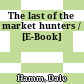 The last of the market hunters / [E-Book]