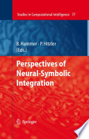 Perspectives of Neural-Symbolic Integration [E-Book] /
