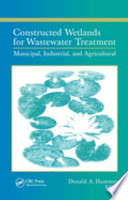 Constructed wetlands for wastewater treatment : municipal, industrial and agricultural : [First International Conference on Constructed Wetlands for Wastewater Treatment held in Chattanooga, Tennessee on June 13-17, 1988] /