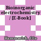 Bioinorganic electrochemistry / [E-Book]