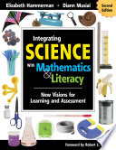 Integrating science with mathematics & literacy : new visions for learning and assessment [E-Book] /