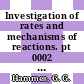 Investigation of rates and mechanisms of reactions. pt 0002 : Investigation of elementary reaction steps in solution and very fast reactions.