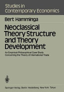 Neoclassical theory structure and theory development: an empirical philosophical case study concerning the theory of international trade.